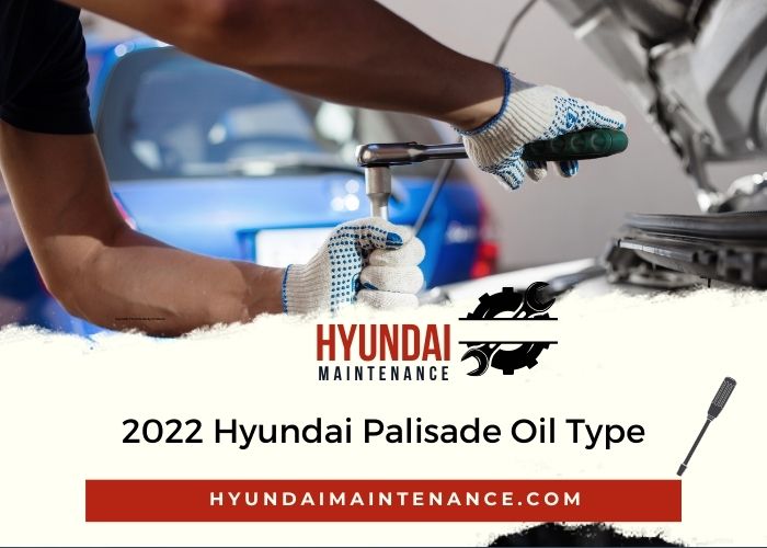 2022 Hyundai Palisade Oil Type
