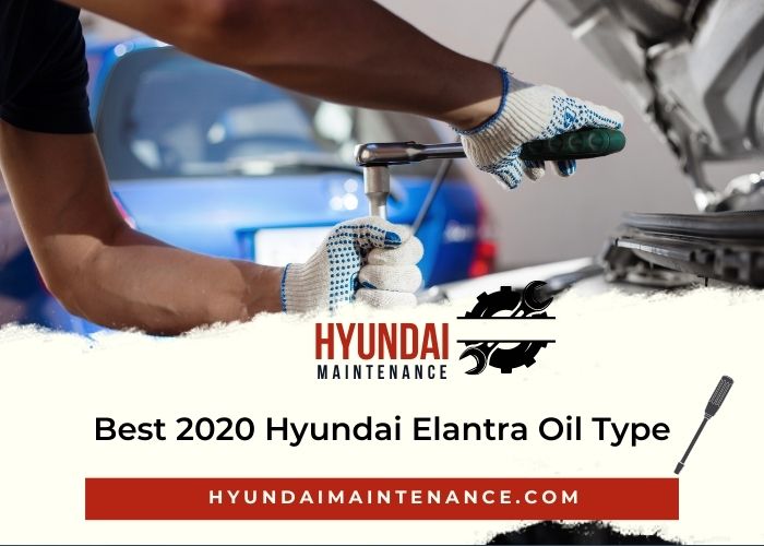 Best 2020 Hyundai Elantra Oil Type: Top Picks for Optimal Performance