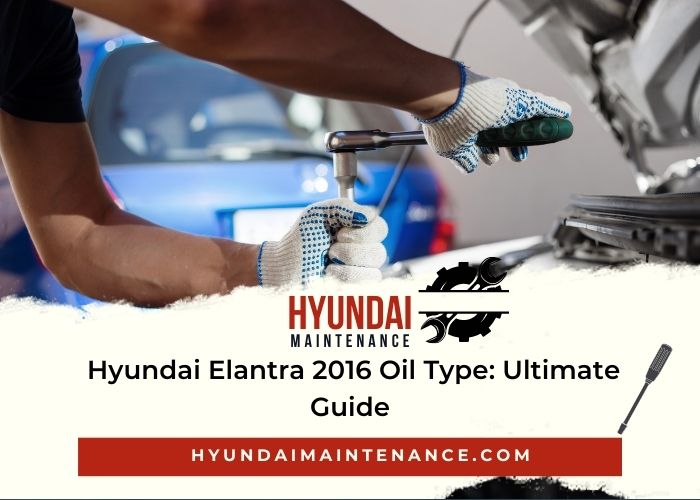 Hyundai Elantra 2016 Oil Type